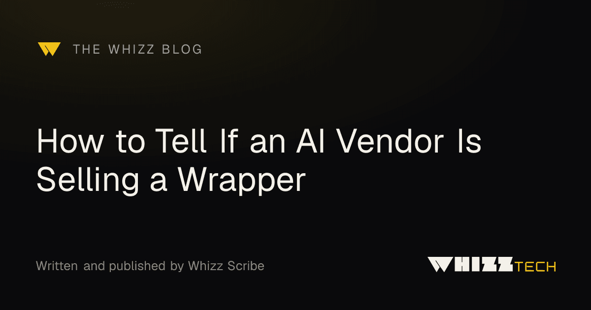 How to Tell If an AI Vendor Is Selling a Wrapper